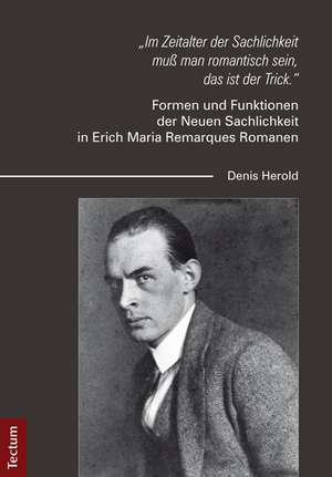 "Im Zeitalter der Sachlichkeit muß man romantisch sein, das ist der Trick." de Denis Herold