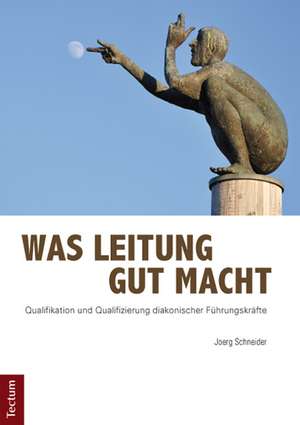 Was Leitung gut macht de Joerg Schneider