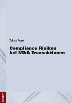 Compliance Risiken bei M&A Transaktionen de Tobias Frank