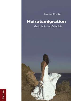 Heiratsmigration de Jennifer Kreckel