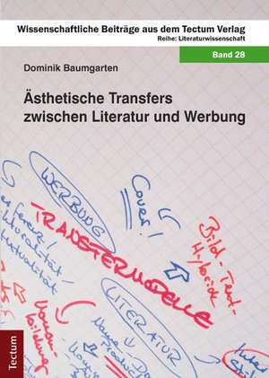 Ästhetische Transfers zwischen Literatur und Werbung de Dominik Baumgarten