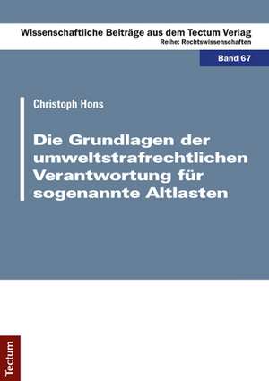 Die Grundlagen der umweltstrafrechtlichen Verantwortung für sogenannte Altlasten de Christoph Hons