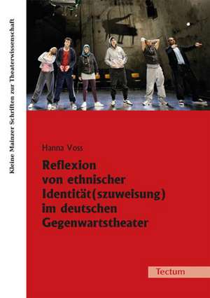 Reflexion von ethnischer Identität(szuweisung) im deutschen Gegenwartstheater de Hanna Voss