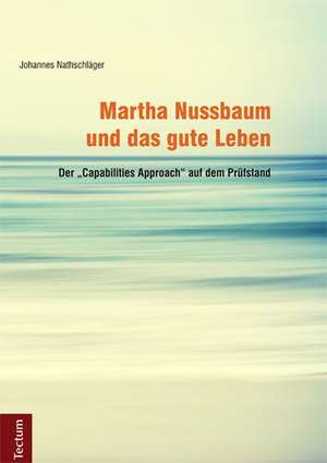 Martha Nussbaum und das gute Leben de Johannes Nathschläger