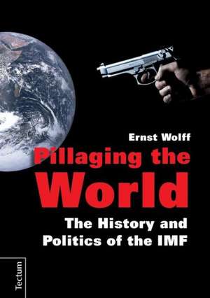 Pillaging the World de Ernst Wolff