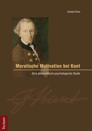 Moralische Motivation bei Kant de Daniela Peine