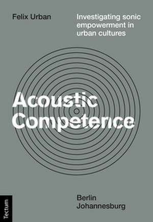 Acoustic Competence de Felix Urban