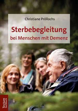 Sterbebegleitung bei Menschen mit Demenz de Christiane Pröllochs