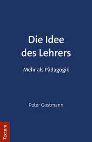 Die Idee des Lehrers de Peter Gostmann