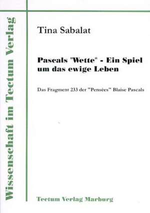 Pascals "Wette" - Ein Spiel Um Das Ewige Leben: Untersuchungen Zum Mimischen Ausdrucksverhalten Und Zur Emotionserkennung de Tina Sabalat