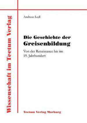 Die Geschichte Der Greisenbildung: Zwischen Regionaler Hegemonie Und Nationalem Selbstmord de Andreas Ledl