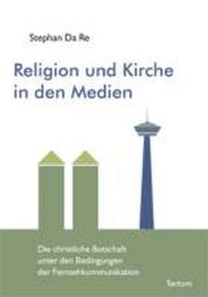 Religion und Kirche in den Medien de Stephan Da Re