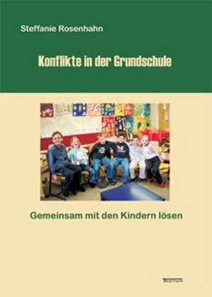 Konflikte in Der Grundschule -: Der Gottesdienst in Geschichte Und Gegenwart de Steffanie Rosenhahn