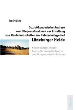 Sozio Konomische Analyse Von Pflegema Nahmen Zur Erhaltung Von Heidelandschaften Im Naturschutzgebiet L Neburger Heide: Alle Anders - Alle Gleich de Jan Müller