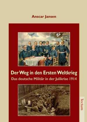 Der Weg in Den Ersten Weltkrieg: Alle Anders - Alle Gleich de Anscar Jansen