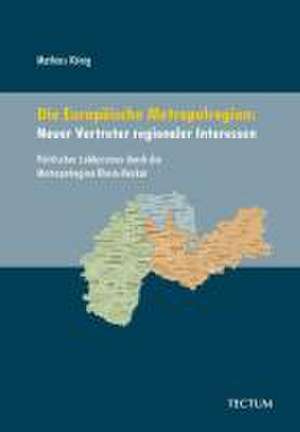 Die Europäische Metropolregion: Neuer Vertreter regionaler Interessen de Mathias König