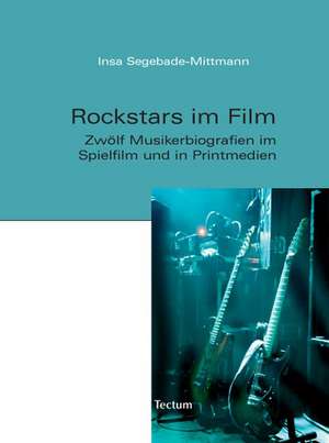 Rockstars im Film de Insa Segebade-Mittmann