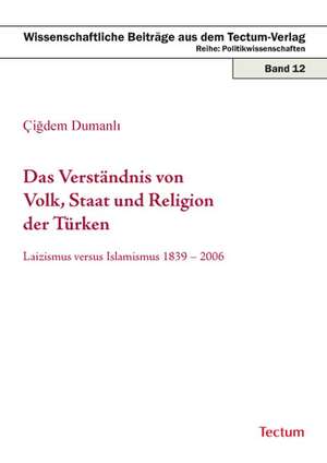 Das Verständnis von Volk, Staat und Religion der Türken de Cigdem Dumanli