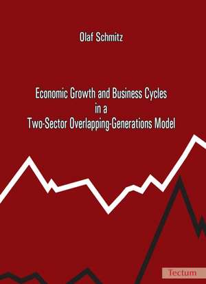 Economic Growth and Business Cycles in a Two-Sector Overlapping-Generations Model de Olaf Schmitz