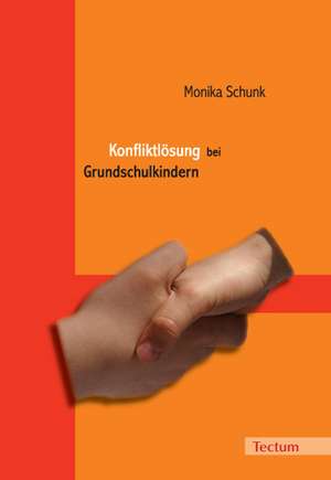 Konfliktlösung bei Grundschulkindern de Monika Schunk