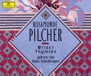 Wilder Thymian. 6 CDs de Rosamunde Pilcher