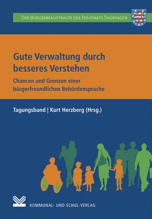 Gute Verwaltung durch besseres Verstehen - Chancen und Grenzen einer bürgerfreundlichen Behördensprache de Stein Andreas