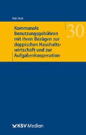 Kommunale Benutzungsgebühren mit ihren Bezügen zur doppischen Haushaltswirtschaft und zur Aufgabenkooperation de Niels Bock