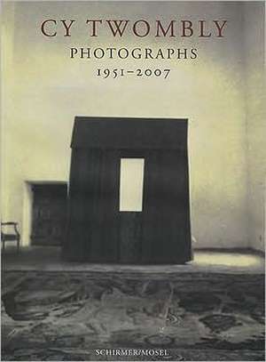 Cy Twombly Photographs 1951-2007: 1996-2006 de Cy Twombly