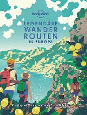 LONELY PLANET Bildband Legendäre Wanderrouten in Europa de Lonely Planet