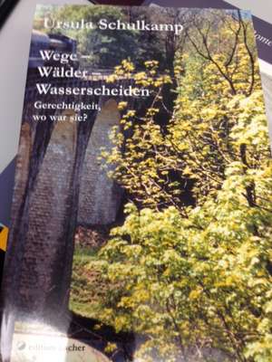 Wege, Wälder, Wasserscheiden de Ursula Schulkamp