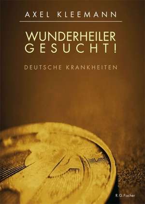 Wunderheiler gesucht! de Axel Kleemann