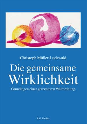 Die gemeinsame Wirklichkeit de Christoph Müller-Luckwald