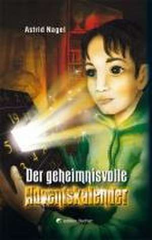 Der geheimnisvolle Adventskalender de Astrid Nagel