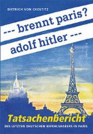 --- brennt paris? adolf hitler --- de Dietrich von Choltitz