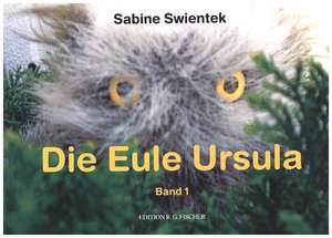 Die Eule Ursula. Band 1 de Sabine Swientek