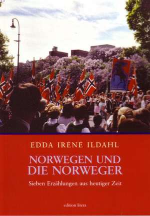 Norwegen und die Norweger de Edda Irene Ildahl