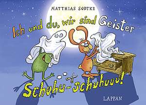 Ich und du, wir sind Geister - Schuhu-schuhuuu! de Matthias Sodtke