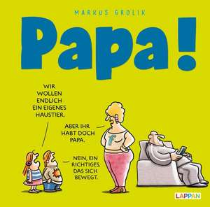 Papa! de Markus Grolik