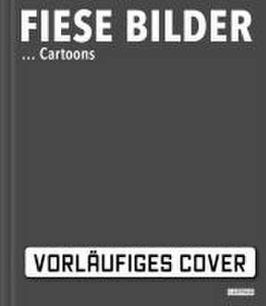 Fiese Bilder - Buchausgabe 2024 de Wolfgang Kleinert