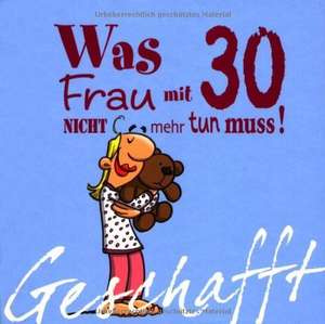 Geschafft! Was Frau mit 30 nicht mehr tun muss! de Michael Kernbach