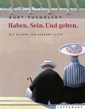 Haben.Sein.Und gelten. de Kurt Tucholsky