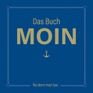 Das Buch MOIN - Na denn man tau de Olaf Nett