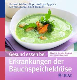 Gesund essen bei Erkrankungen der Bauchspeicheldrüse de Reinhard Singer