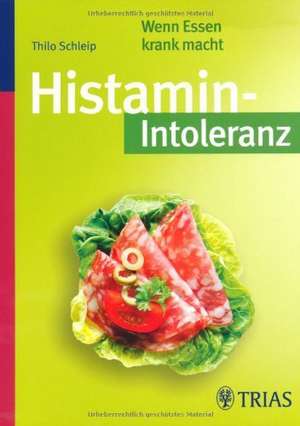 Histamin-Intoleranz de Thilo Schleip