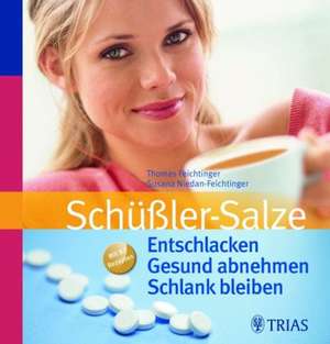 Schüßler-Salze: Entschlacken Gesund abnehmen Schlank bleiben de Thomas Feichtinger