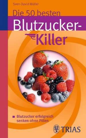 Die 50 besten Blutzucker-Killer de Sven-David Müller