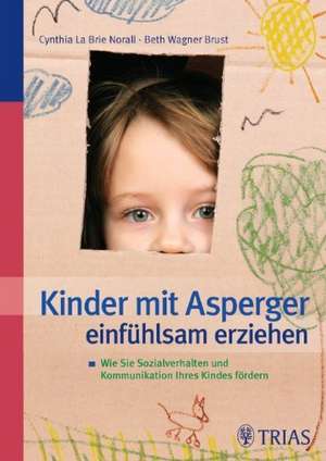 Kinder mit Asperger einfühlsam erziehen de Cynthia La Brie Norall