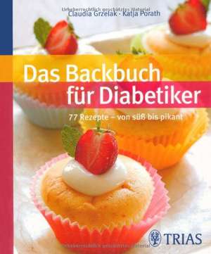 Das Backbuch für Diabetiker de Claudia Grzelak