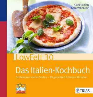 LowFett30 - Das Italien-Kochbuch de Gabi Schierz