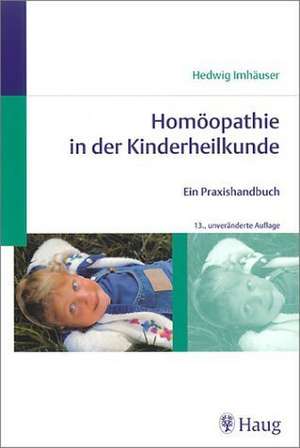 Homöopathie in der Kinderheilkunde de Hedwig Imhäuser